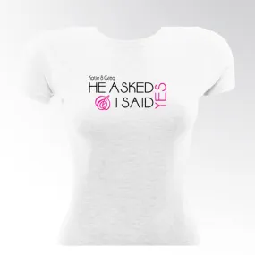 He Asked Bride TShirt